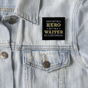 Waiter Hero Humor Novelty Button