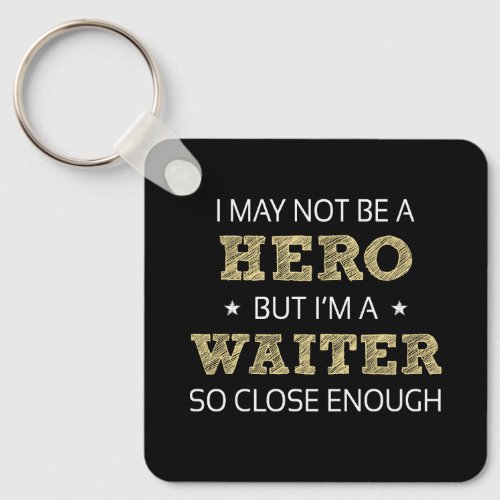 Waiter Hero Humor Novelty Keychain