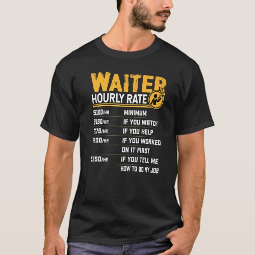 Waiter Hourly Rate  Waitress Waiter Server T_Shirt