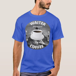 Waiter Powered By Coffee Profession Gifts Mountain T-Shirt