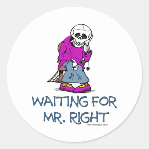 Waiting For MrRight Classic Round Sticker