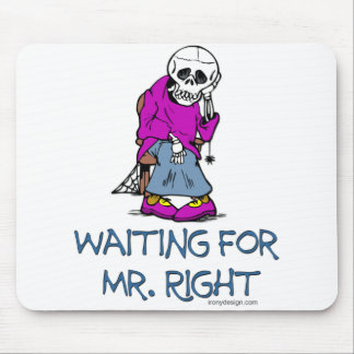 Waiting For Mr.Right Mouse Pad