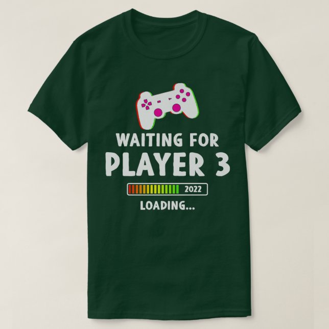 Waiting For Player 3 2022 Loading Pregnancy Video  T-Shirt (Design Front)