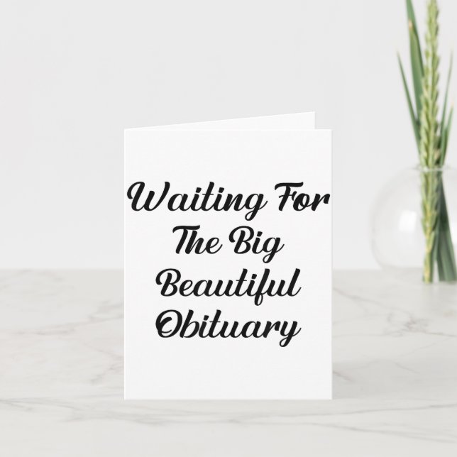 Waiting For The Big Beautiful Obituary Funny Quote Card (Front)