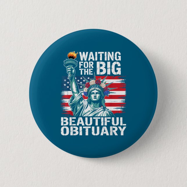 Waiting For The Big Beautiful Obituary Funny Sayin Button (Front)