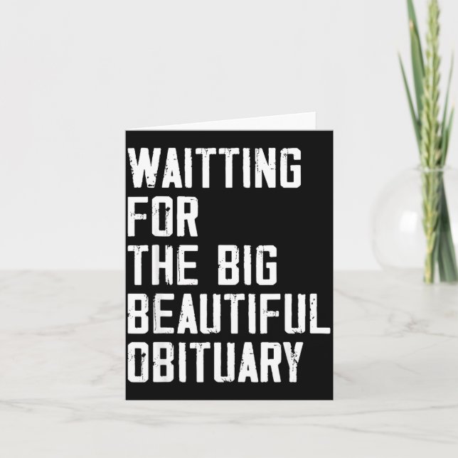Waiting For The Big Beautiful Obituary Funny Sayin Card (Front)
