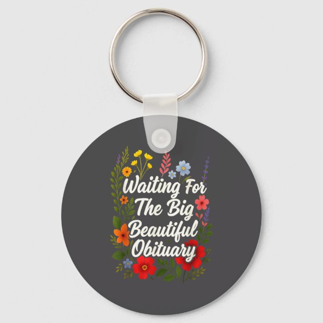 Waiting For The Big Beautiful Obituary Funny Sayin Keychain (Front)
