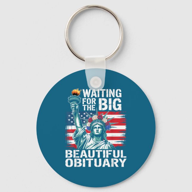 Waiting For The Big Beautiful Obituary Funny Sayin Keychain (Front)