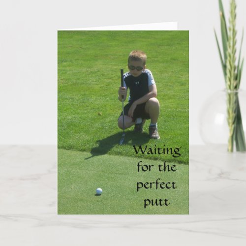 WAITING FOR THE PERFECT PUTT GOLFERS BIRTHDAY CARD