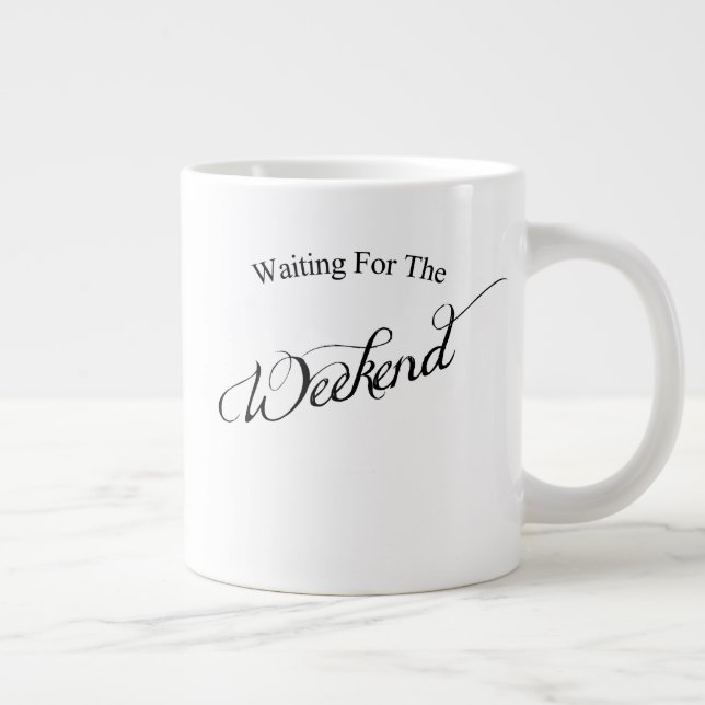 Waiting for The Weekend Giant Coffee Mug (Right)