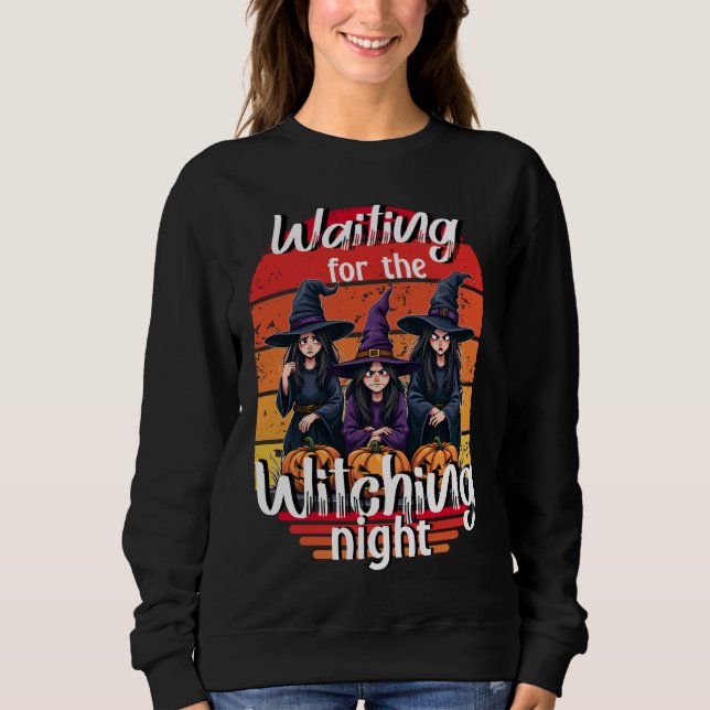Waiting for the Witching Night, Spooky Witch Night Sweatshirt (Front)