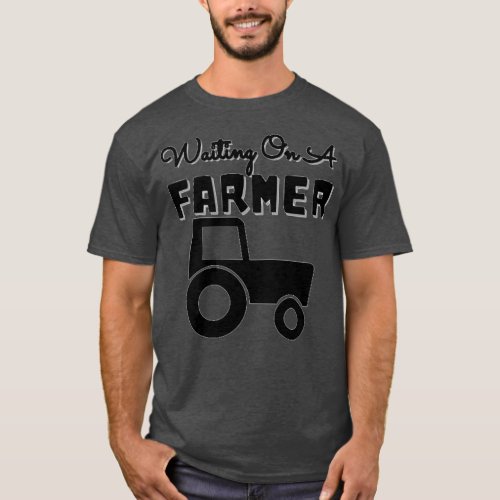 waiting on a farmer farming lover farm girl  T_Shirt