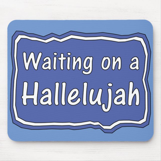 Waiting on a Hallelujah   Mouse Pad (Front)