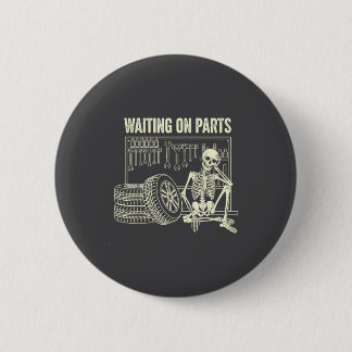 Waiting On Parts Skeleton Car Repair Mechanic Tech Button