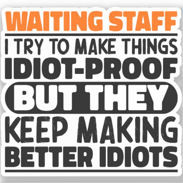 Waiting Staff  I Try To Make Things Funny Sayings Sticker (Front)