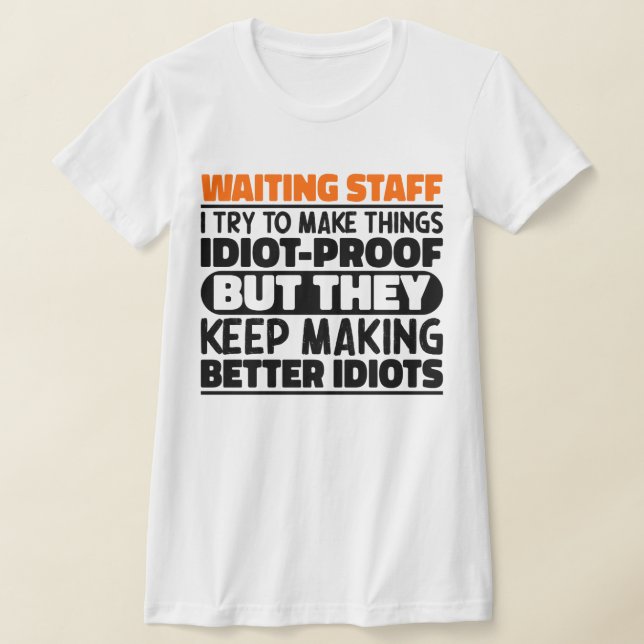 Waiting Staff  I Try To Make Things Funny Sayings T-Shirt (Laydown)