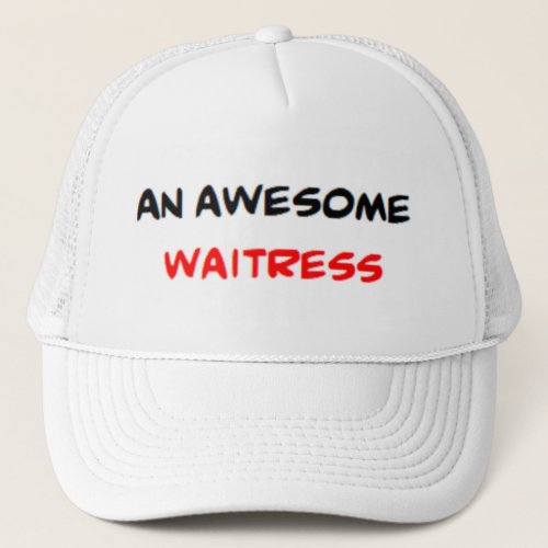 waitress awesome trucker hat