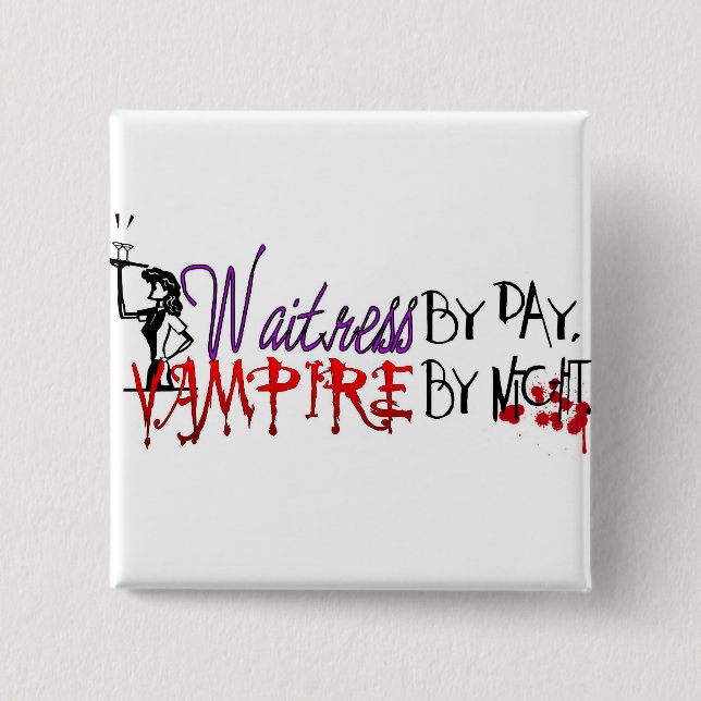Waitress by Day, Vampire by night Pinback Button (Front)