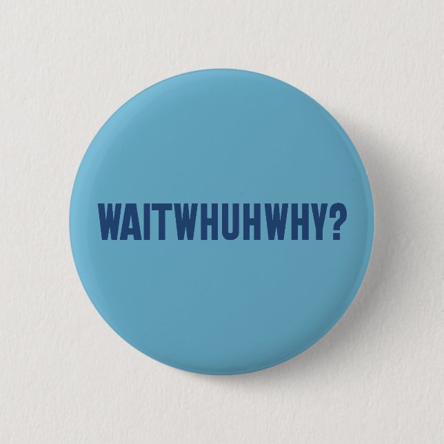 waitwhuhwhy button (Front)