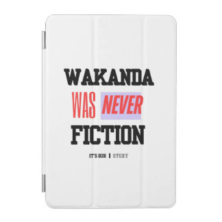 WAKANDA Was Never Fiction | iPad Smart Cover
