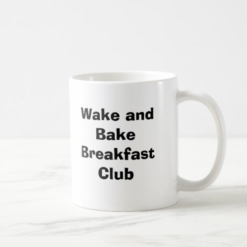 Wake and Bake Breakfast Club Coffee Mug