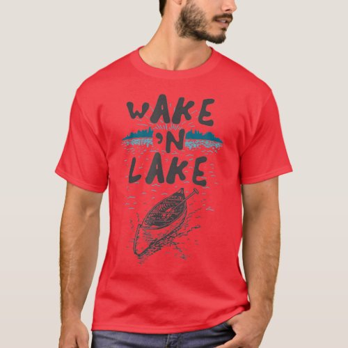 Wake And Lake Men Women  T_Shirt