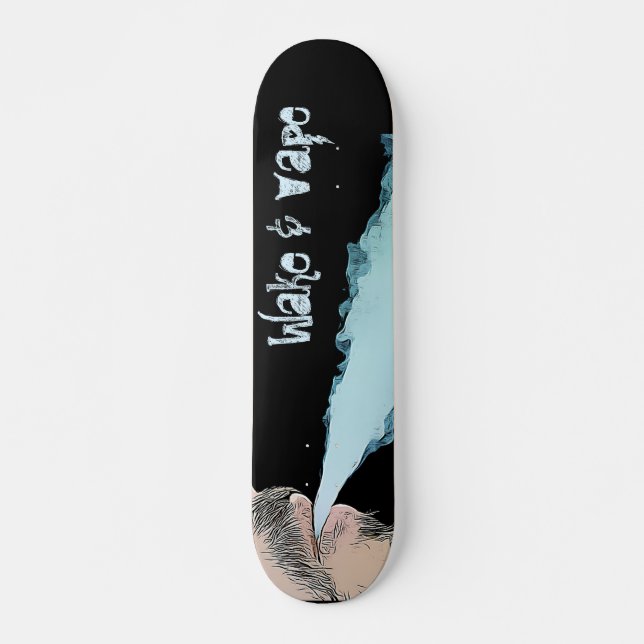 Wake and Vape Vaping E Cig Skateboard Deck (Front)