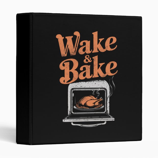 Wake Bake Turkey Dinner Funny Thanksgiving  3 Ring Binder (Front/Spine)
