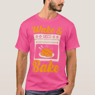 Wake Bake Turkey Feast Meal Dinner Chef Funny Than T-Shirt