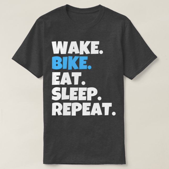 Wake Bike Eat Sleep Repeat T-Shirt (Design Front)