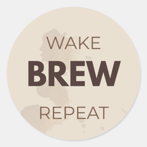 Wake Brew Repeat Funny Coffee Lover Morning Routin Classic Round Sticker