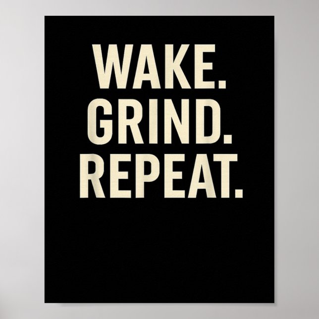 Wake Grind Repeat Motivational Hustle Design  Poster (Front)