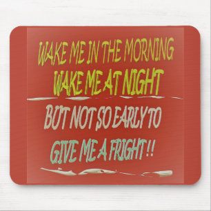 Wake me in the morning any time but early square mouse pad