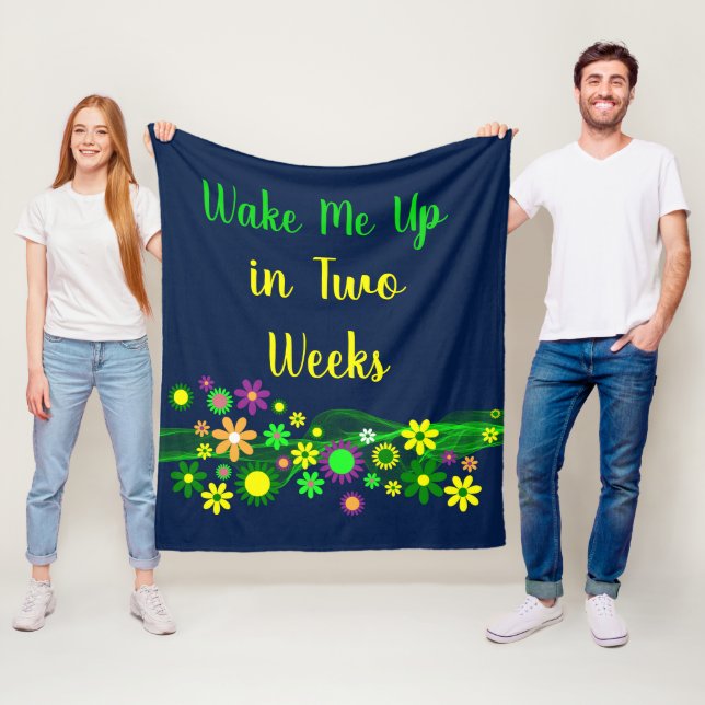 Wake Me In Two Weeks Funny Quote Flower Power Fleece Blanket (In Situ)