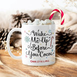 Wake Me Up Before You Cocoa Cute Personalized Name Coffee Mug<br><div class="desc">Have a warm cup of your favorite hot chocolate in this cute personalized mug. These mugs include the funny phrase, "Wake Me Up Before You Cocoa" and room for your custom name or other text. The design also includes a candy cane, a small marshmallow, snowflakes, stars and little trees. The...</div>