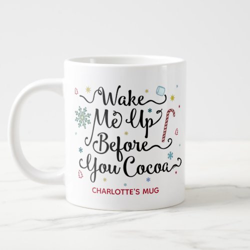 Wake Me Up Before You Cocoa Cute Personalized Name Giant Coffee Mug