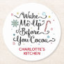 Wake Me Up Before You Cocoa Cute Personalized Name Round Paper Coaster
