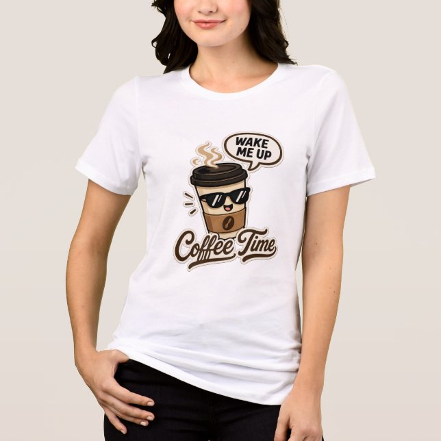 Wake Me Up Coffee Time Women's Tee (Front)
