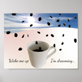 Wake Me Up I'm Dreaming Coffee Poster