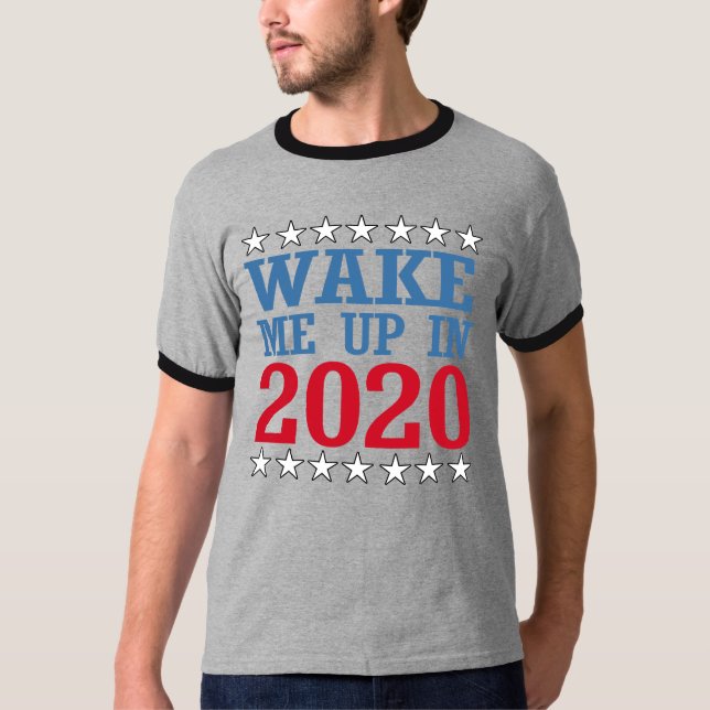 Wake me Up in 2020 -- Anti-Trump Design - - Politi T-Shirt (Front)