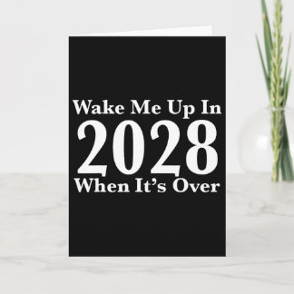 Wake Me Up In 2028 When It's Over Card