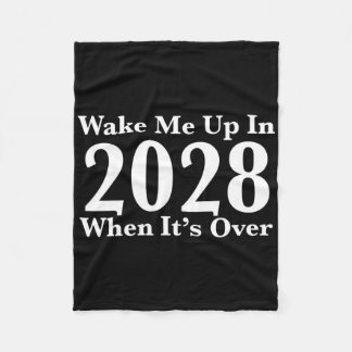 Wake Me Up In 2028 When It's Over Fleece Blanket