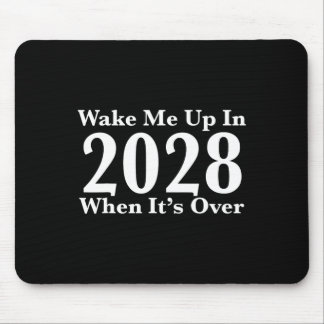 Wake Me Up In 2028 When It's Over  Mouse Pad