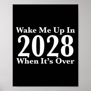 Wake Me Up In 2028 When It's Over Poster