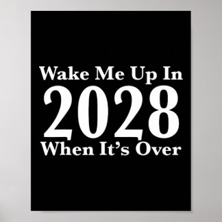 Wake Me Up In 2028 When It's Over Poster