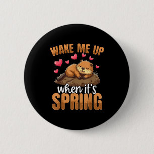 Wake Me Up When It’s Spring Funny Groundhog Day Button