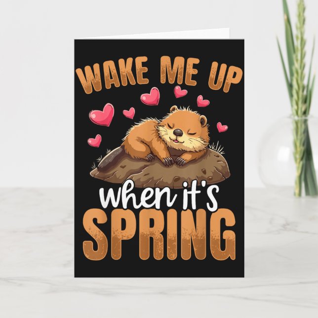 Wake Me Up When It’s Spring Funny Groundhog Day  Card (Front)