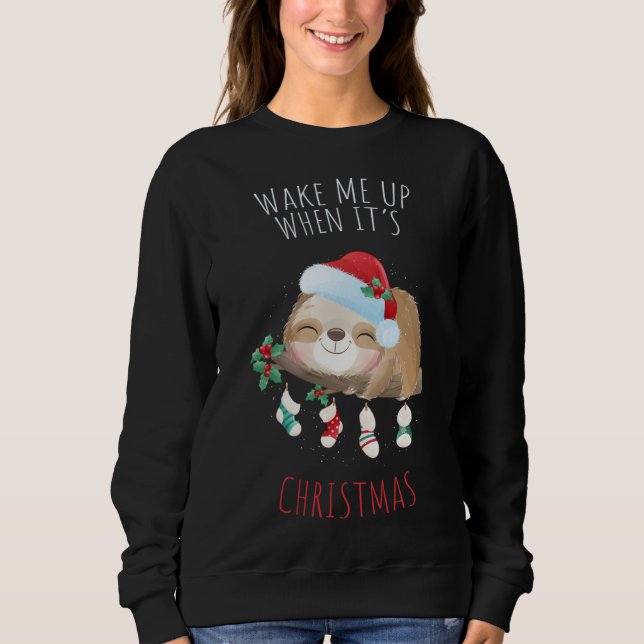 Wake Me Up When It's Christmas Cute Sloth Snow Glo Sweatshirt (Front)