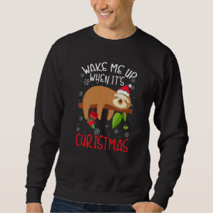 Wake Me Up When It's Christmas Pajamas  For Sloth  Sweatshirt