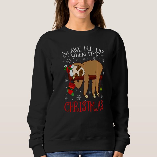 Wake Me Up When It's Christmas Pajamas  For Sloth Sweatshirt (Front)
